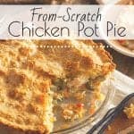Make your own Chicken Pot Pie totally from scratch with this simple recipe. No canned condesned soups or boxed biscuit mixes in this one! #homemadepotpie #chickenpotpie