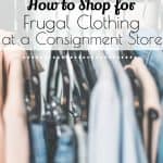 Are you in need of some new clothing but are unsure of how to score the best deal at your local consignment store. Here are my tips for finding frugal clothing and selling it too! #frugalclothing #consignmentshopping
