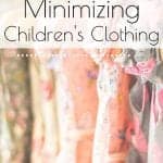 Are you ready to truly clean out your child's closet? Here are some simple tips to get you started on minimalizing your children's clothing today. #minimalizechildrensclothes #mimimalisticwardrobe #childrensclothing