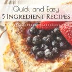 5 Ingredient or Less Recipes