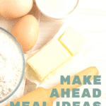Make Ahead Meal ideas for busy families